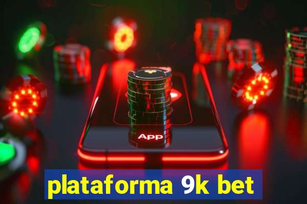 plataforma 9k bet